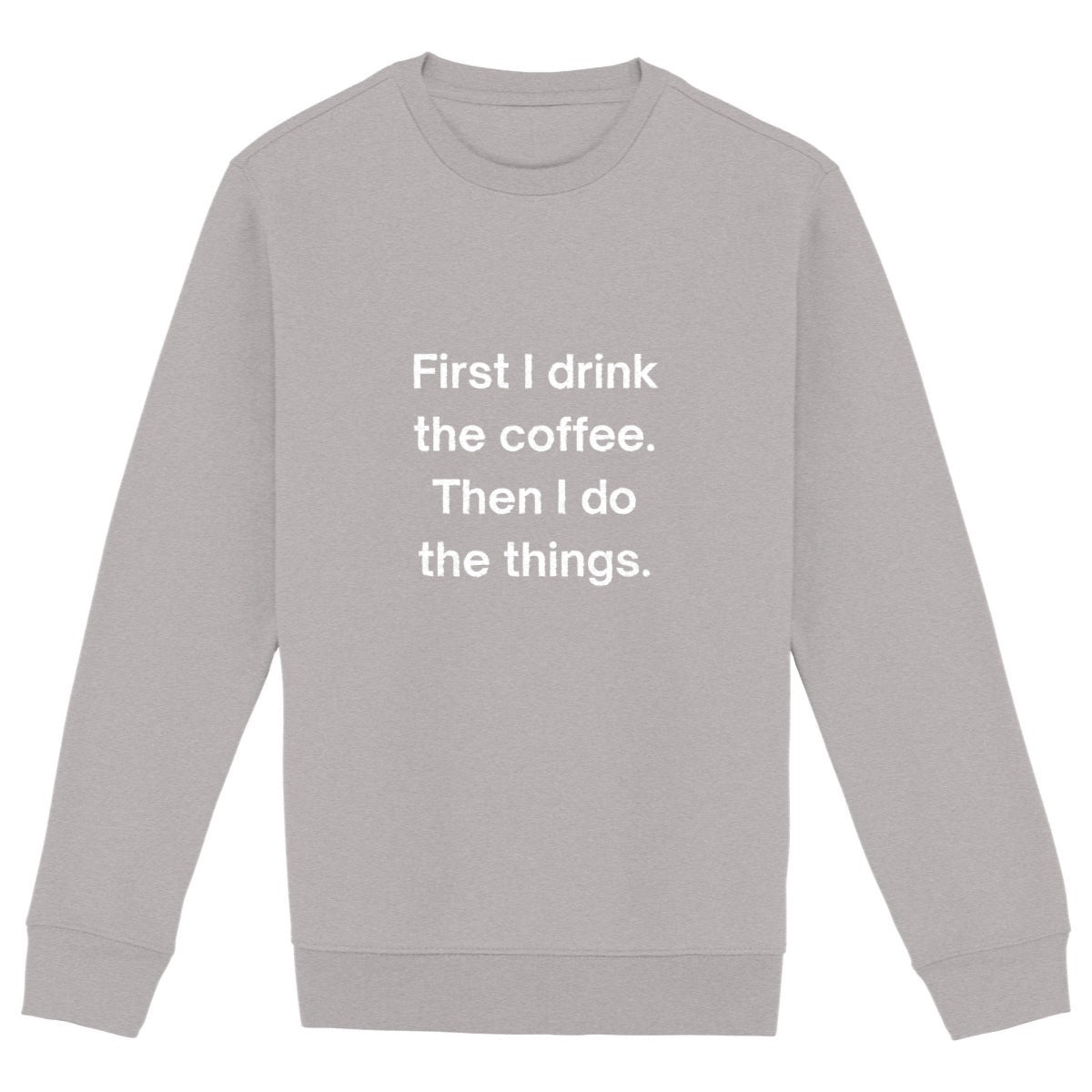 First I Drink the Coffee - Premium Unisex Sweatshirt - front_heathergrey