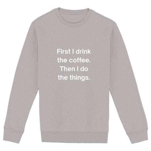 First I Drink the Coffee - Premium Unisex Sweatshirt - front_heathergrey